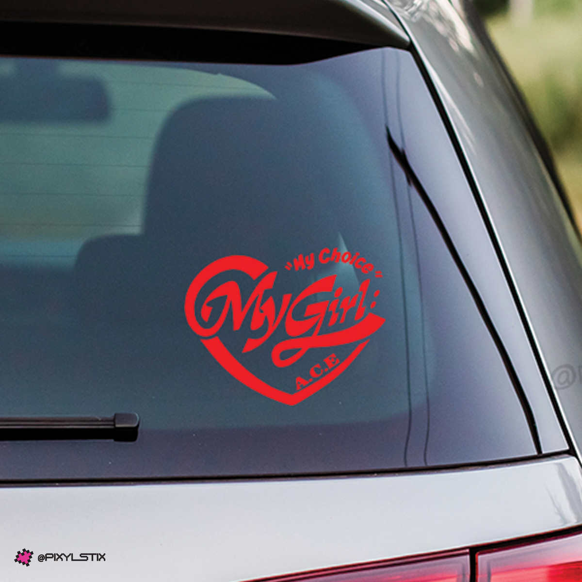 A.C.E 'My Girl, My Choice' Vinyl Decal